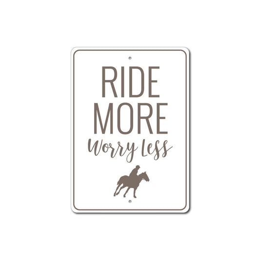 Ride More Worry Less Sign