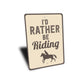 I'd Rather Be Riding Sign