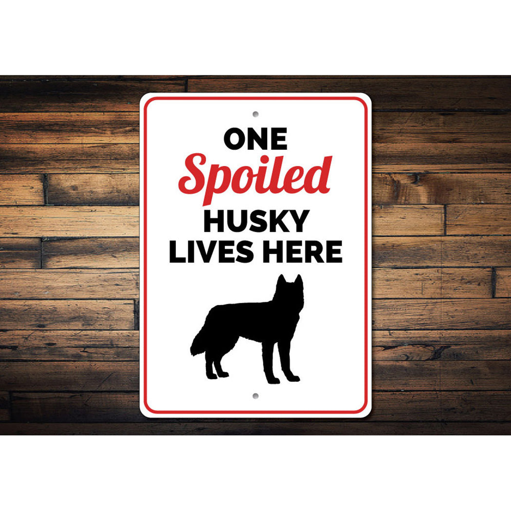 Spoiled Husky Sign