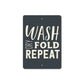 Wash Dry Fold Repeat Metal Sign