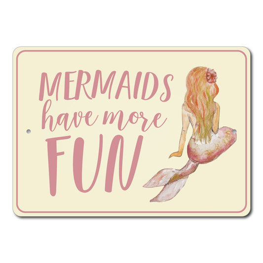 Mermaids Have More Fun Sign