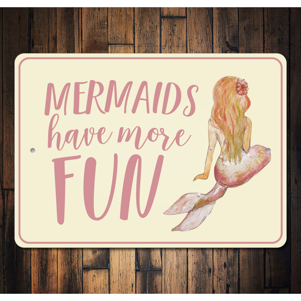 Mermaids Have More Fun Sign