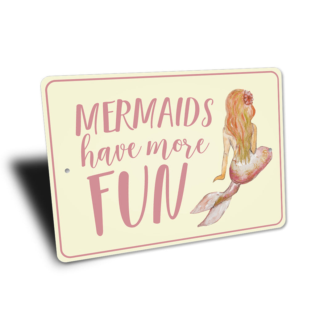 Mermaids Have More Fun Sign