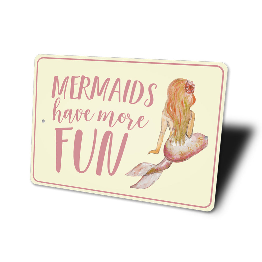 Mermaids Have More Fun Sign