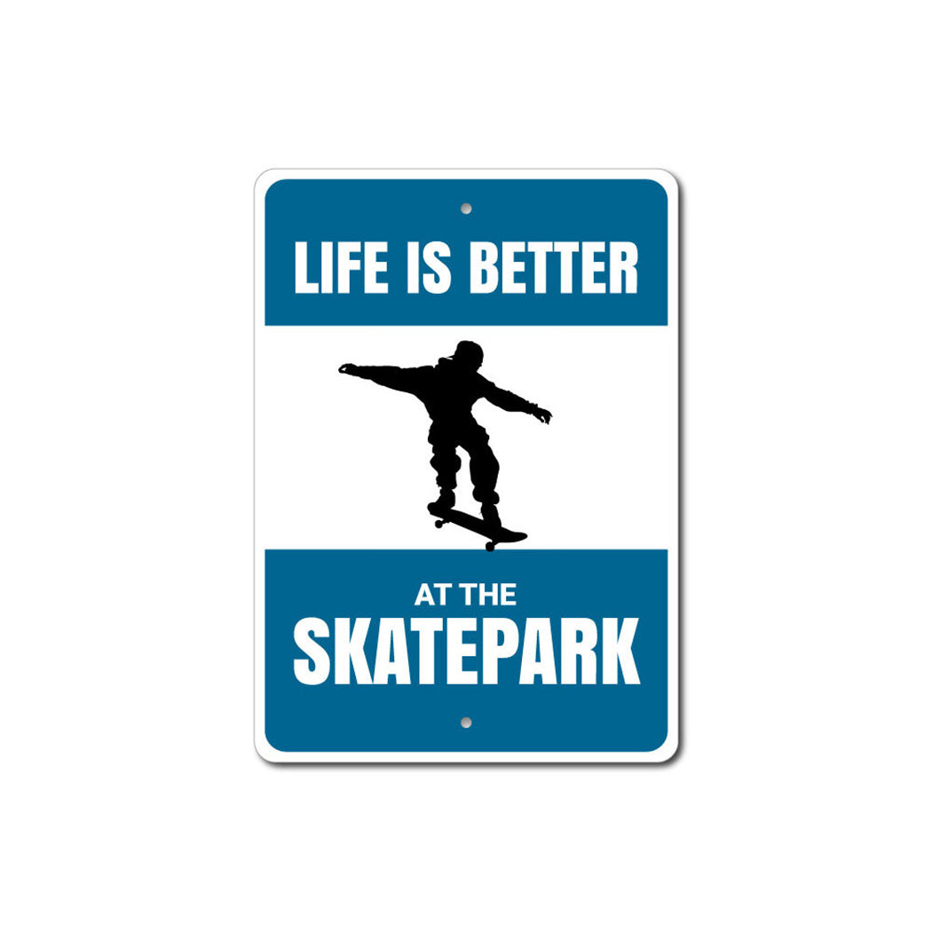 Life is Better at the Skatepark Sign
