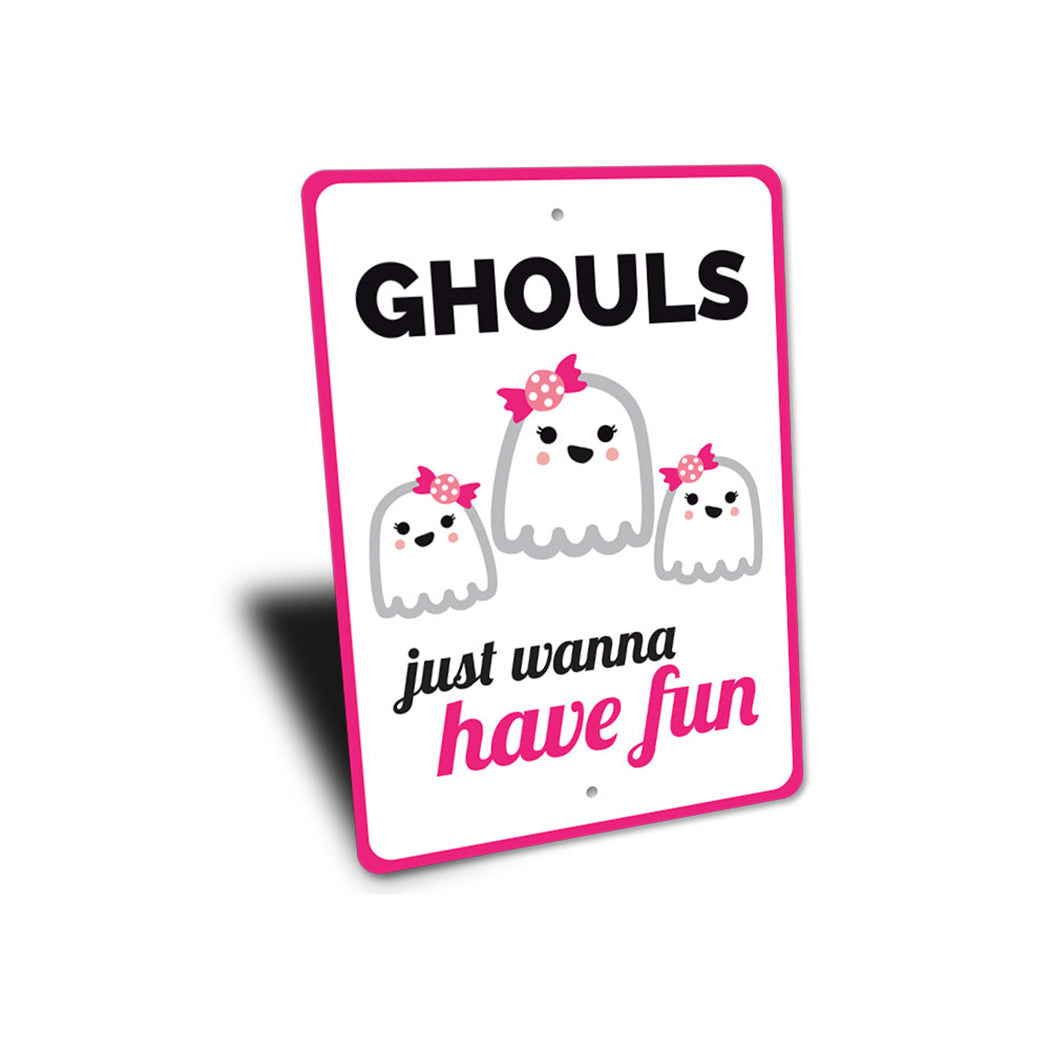 Ghouls Just Wanna Have Fun Sign