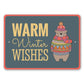 Warm Winter Wishes Metal Sign