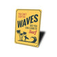 Cant Stop the Waves Sign