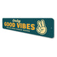 Only Good Vibes Sign