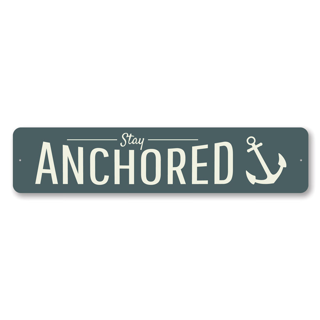 Stay Anchored Metal Sign