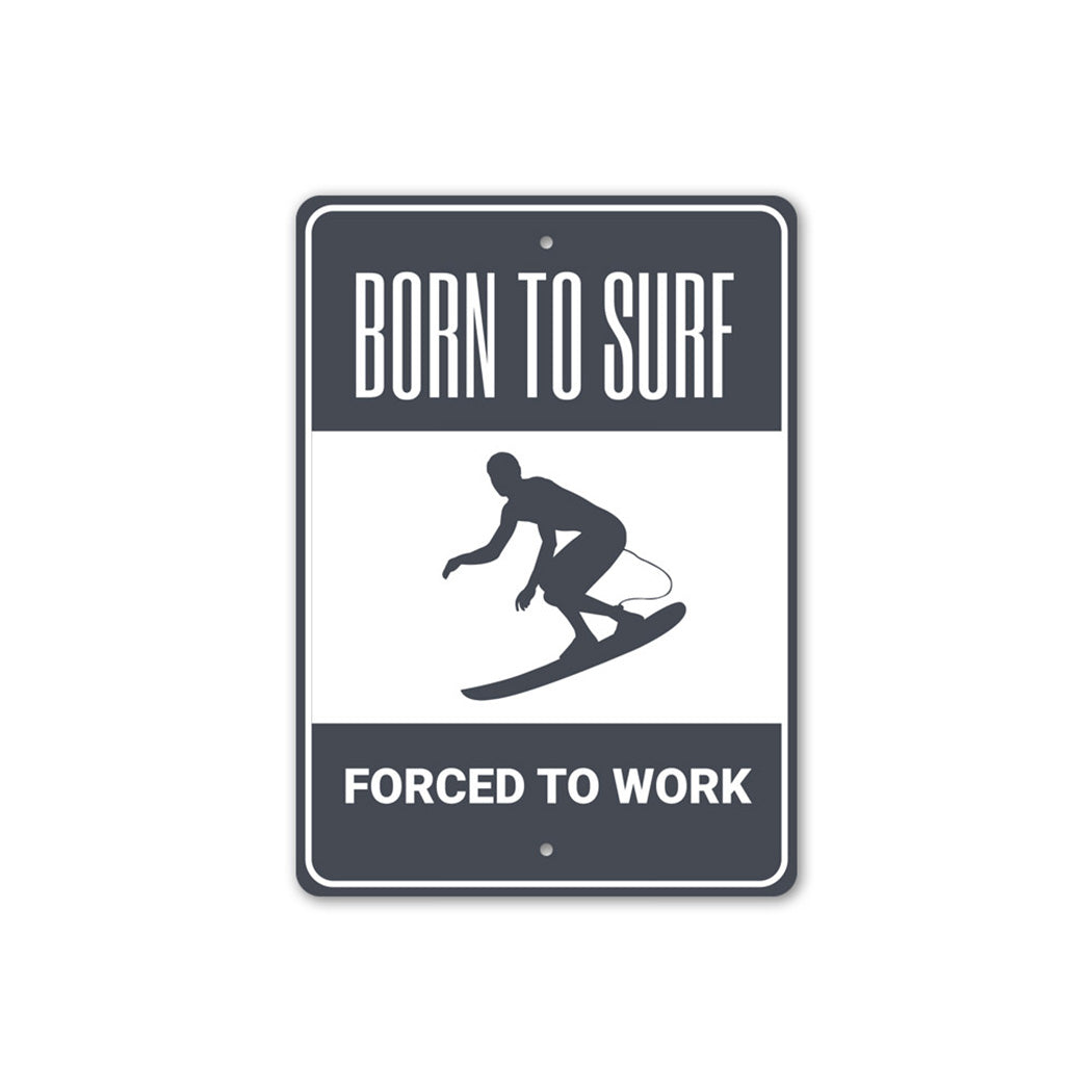 Born to Surf Forced to Work Sign