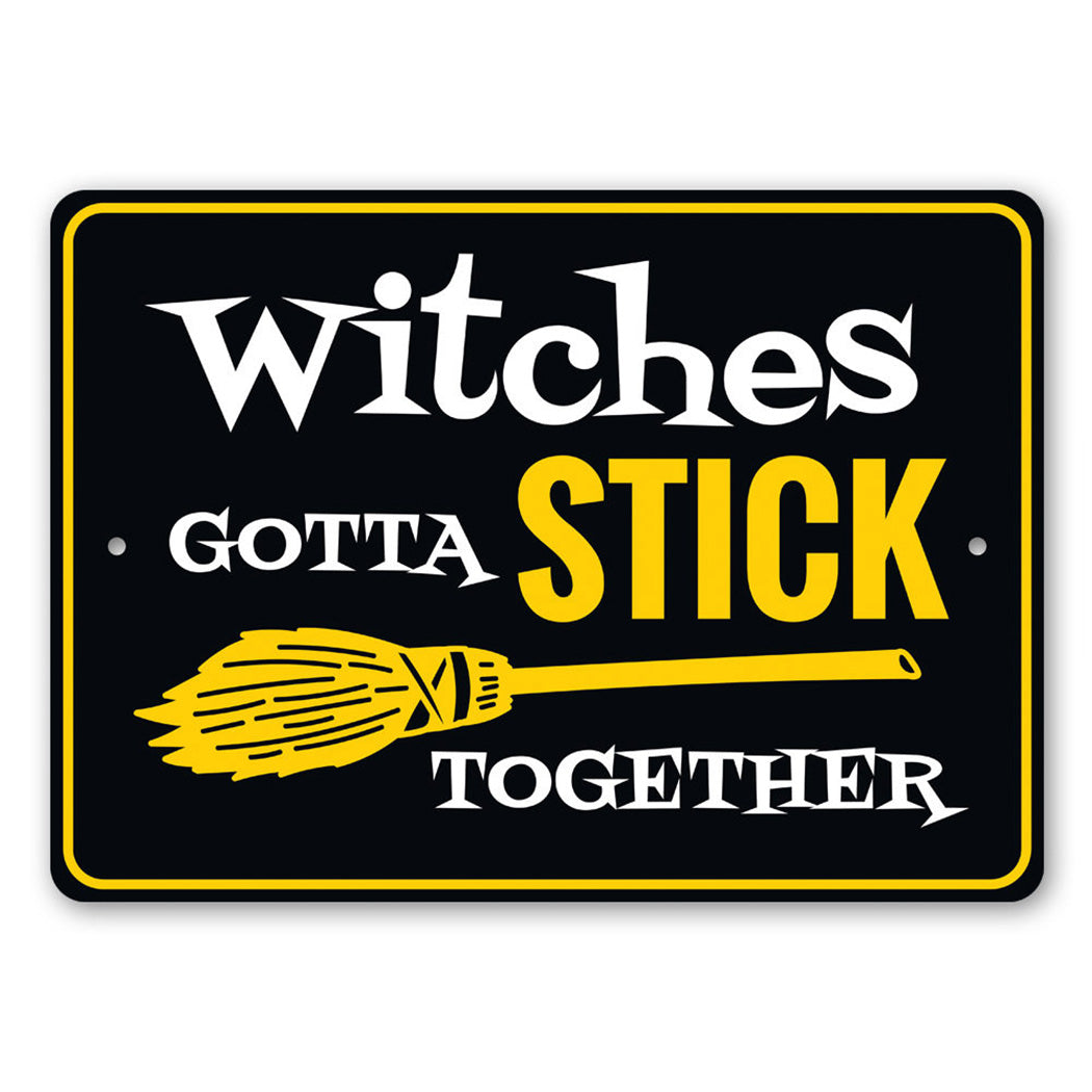 Witches Gotta Stick Together Metal Sign