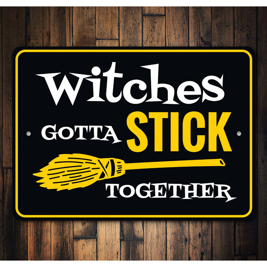 Witches Gotta Stick Together Sign