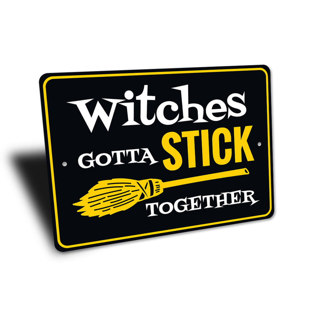 Witches Gotta Stick Together Sign