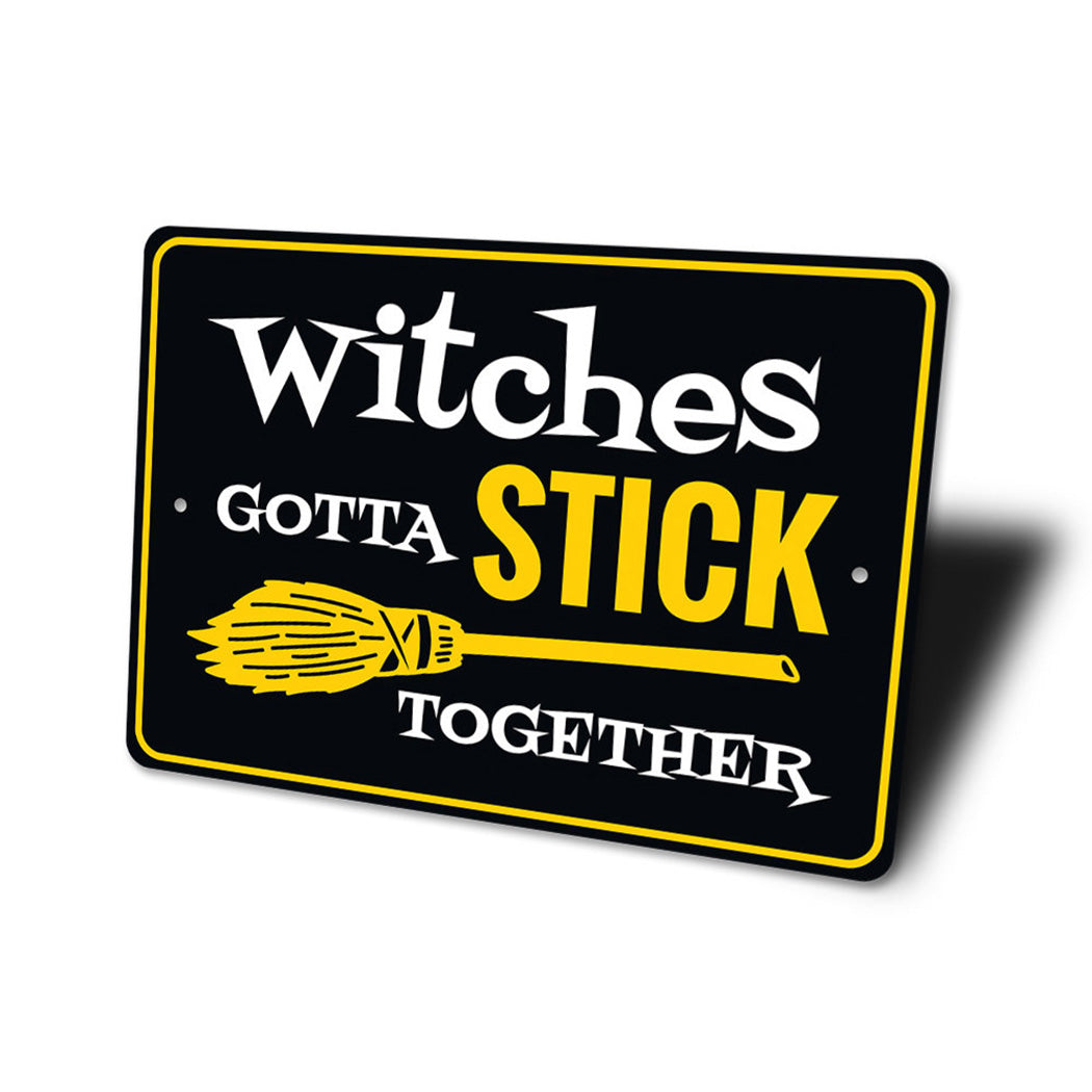 Witches Gotta Stick Together Sign