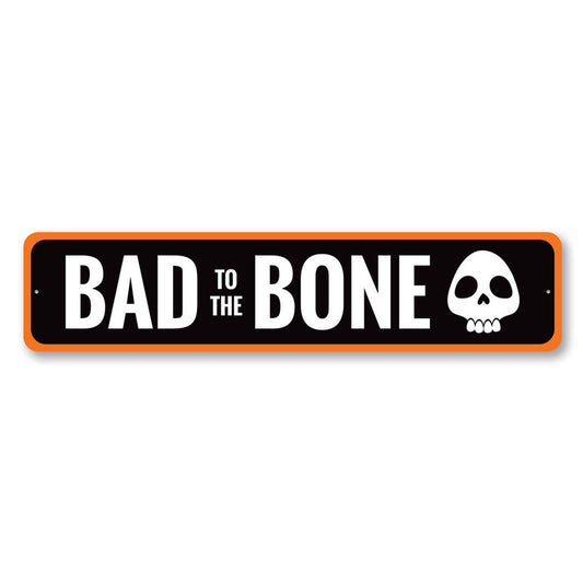 Bad to the Bone Metal Sign