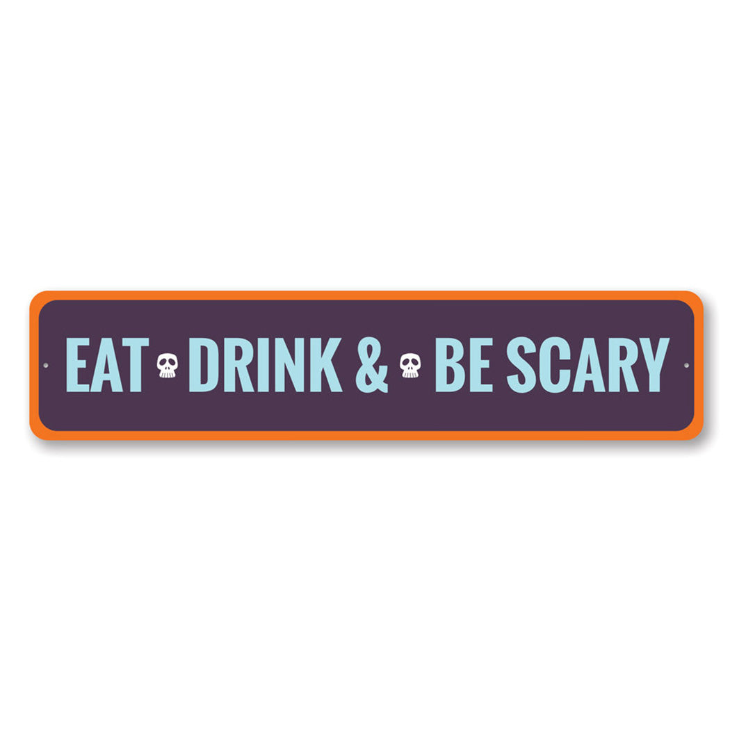 Eat Drink and Be Scary Metal Sign