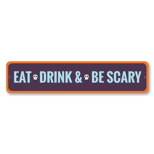 Eat Drink and Be Scary Metal Sign