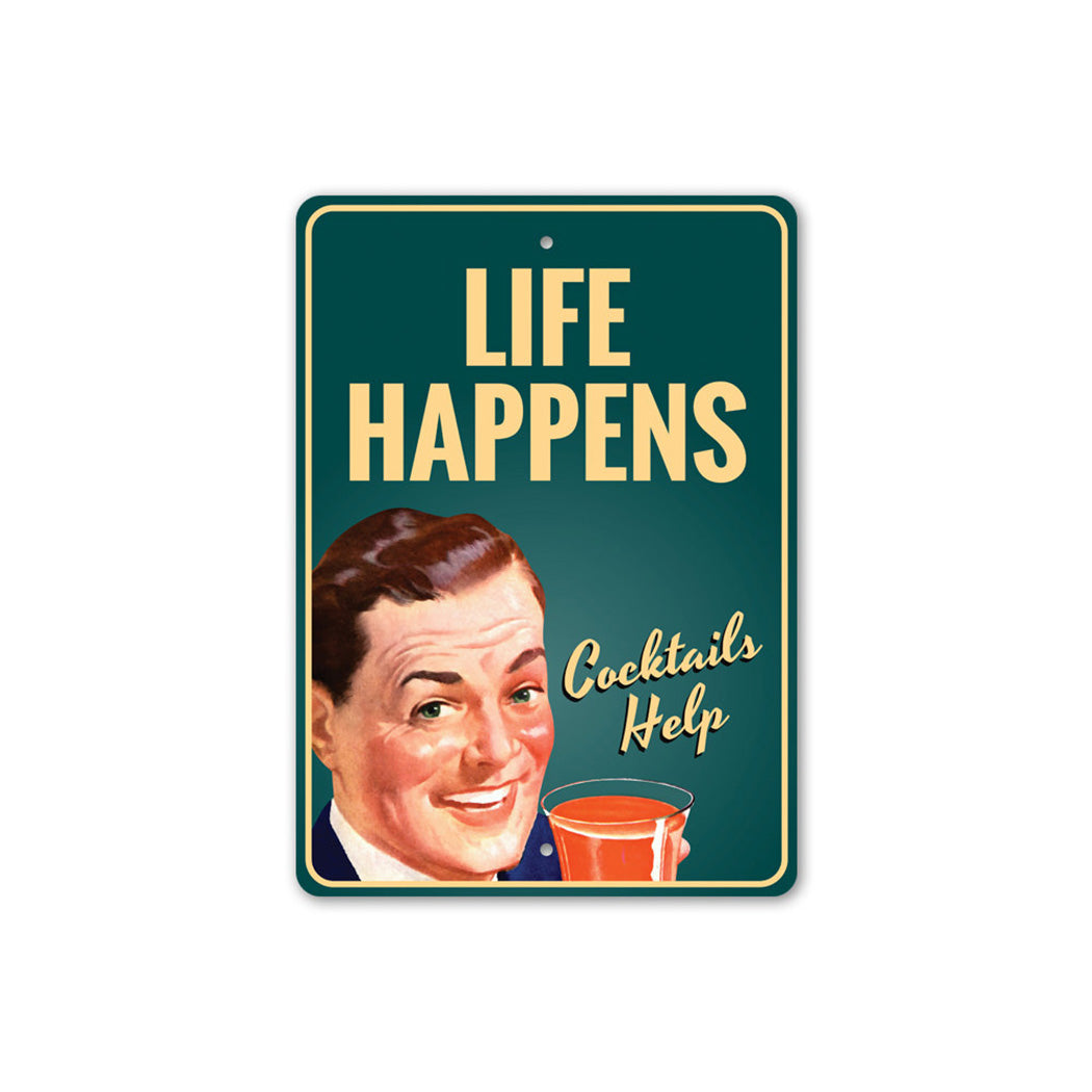 Life Happens Cocktails Help Sign