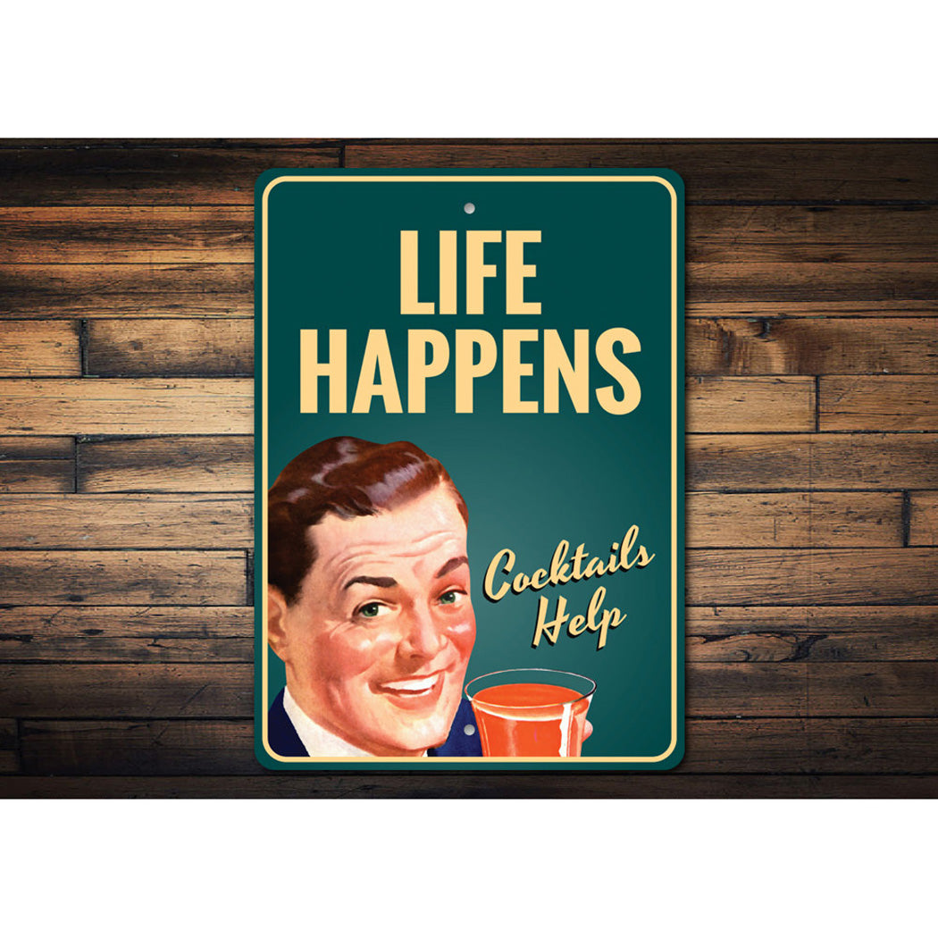 Life Happens Cocktails Help Sign