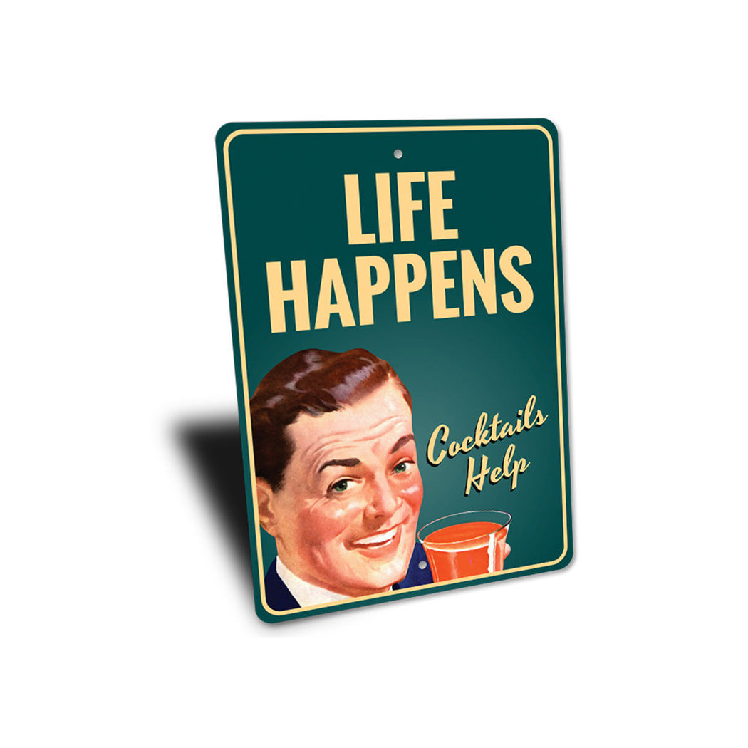 Life Happens Cocktails Help Sign