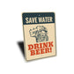Save Water Drink Beer Sign