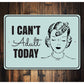 Cant Adult Today Sign