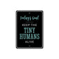 Tiny Humans Metal Sign