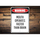 Mouth Operates Faster Than the Brain Sign