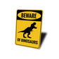 Beware of Dinosaurs Sign