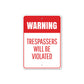 Trespassers Will Be Violated Metal Sign