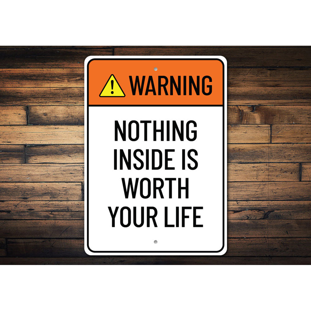 Nothing Inside is Worth Your Life Sign