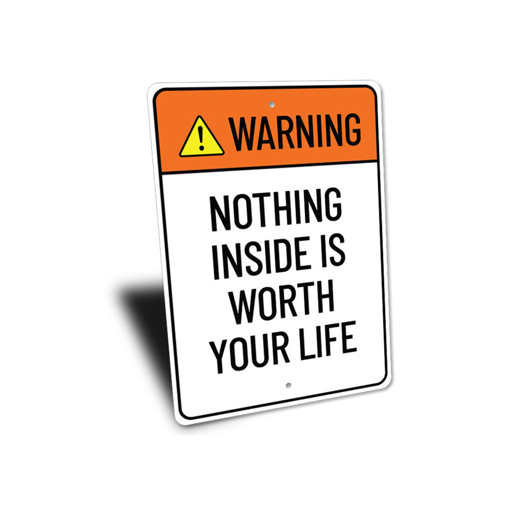 Nothing Inside is Worth Your Life Sign