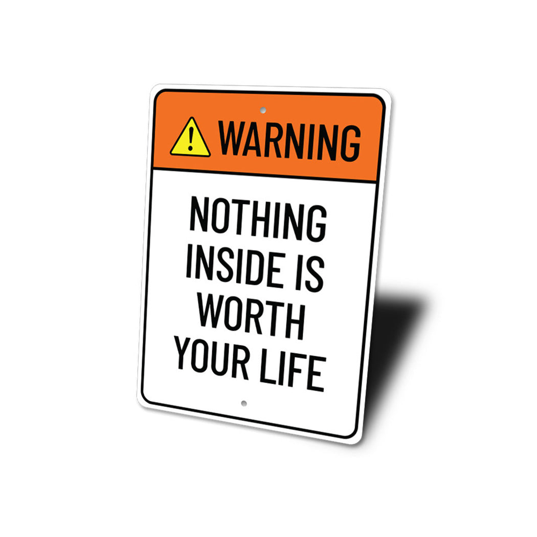 Nothing Inside is Worth Your Life Sign