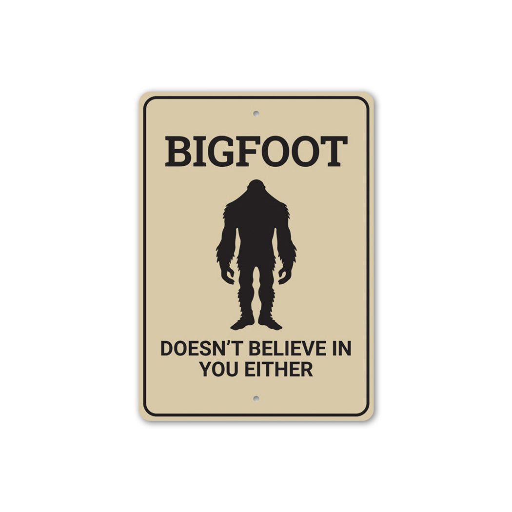 Bigfoot Doesnt Believe in You Sign