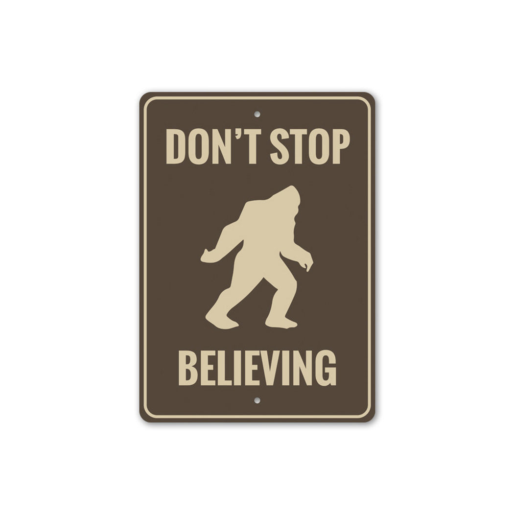 Dont Stop Believing Bigfoot Sign