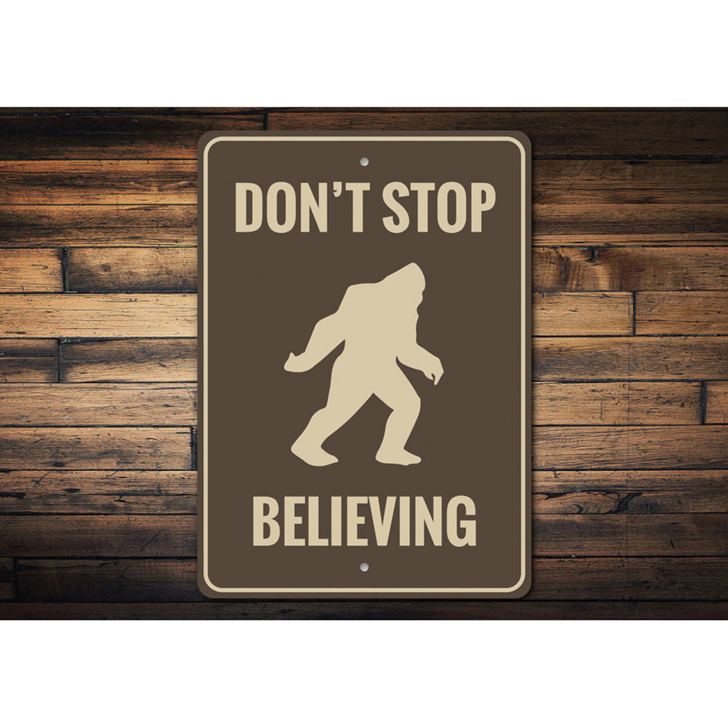 Dont Stop Believing Bigfoot Sign