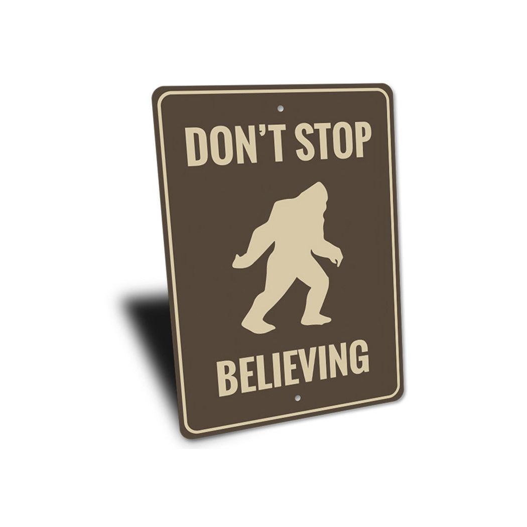 Dont Stop Believing Bigfoot Sign