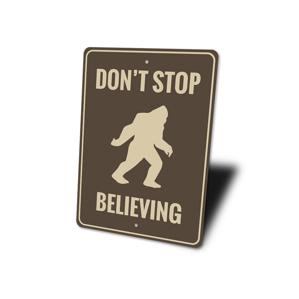 Dont Stop Believing Bigfoot Sign