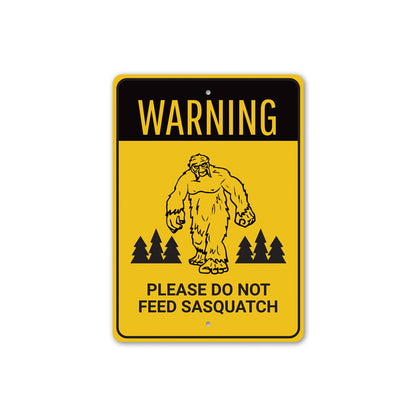 Do Not Feed Sasquatch Sign