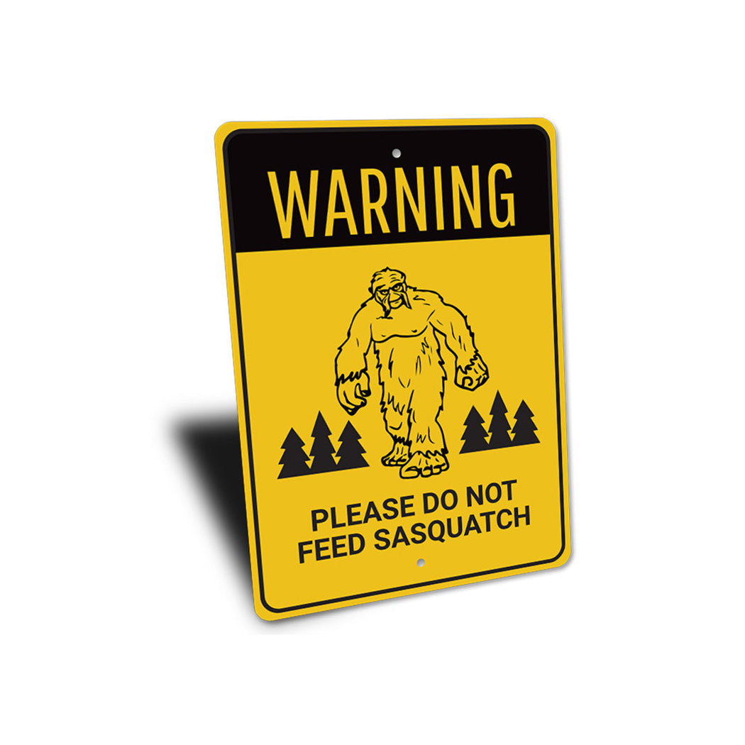 Do Not Feed Sasquatch Sign