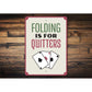 Folding is for Quitters Sign