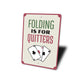 Folding is for Quitters Sign