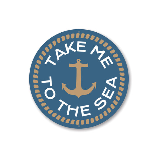 Take Me to the Sea Sign Aluminum Sign