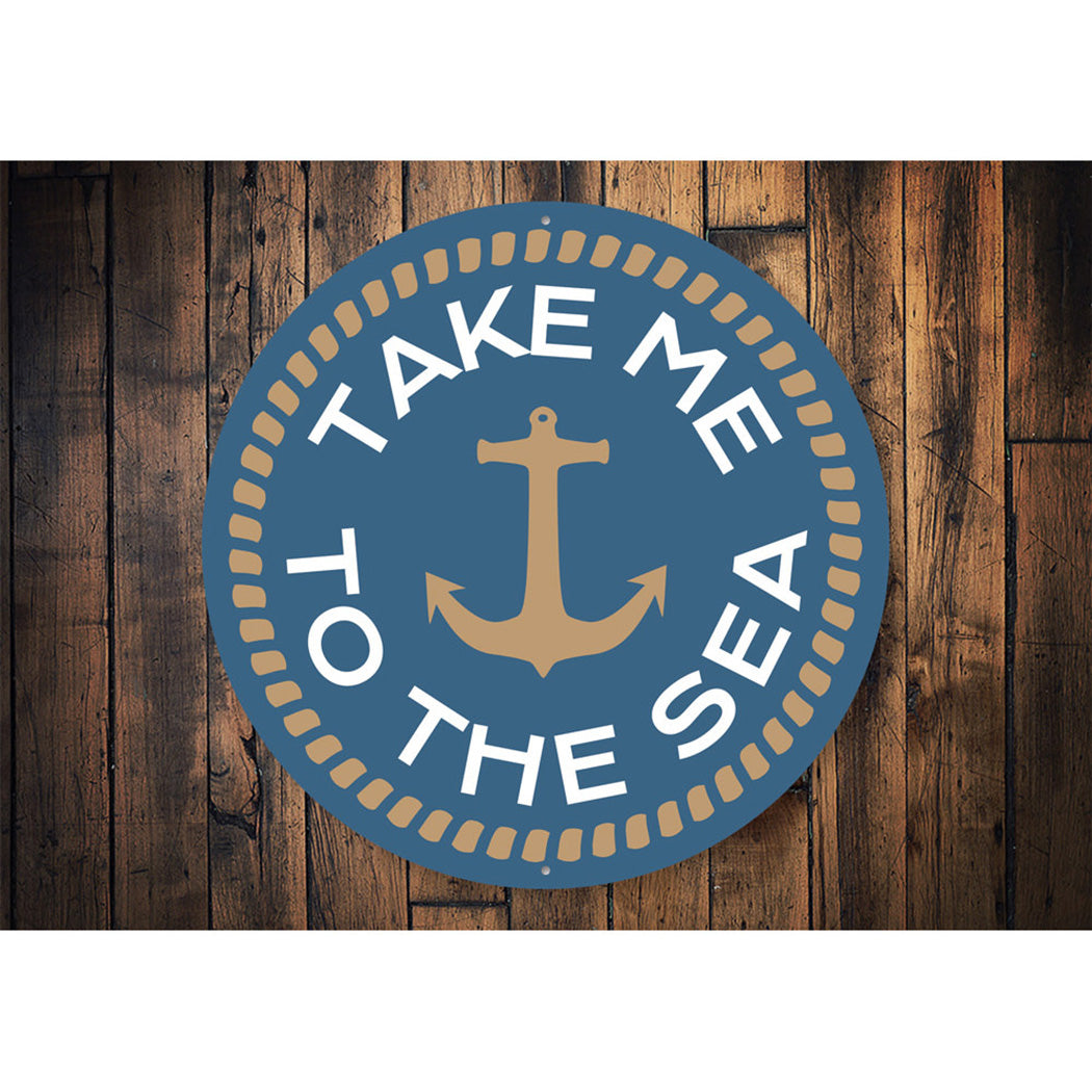 Take Me to the Sea Sign Aluminum Sign