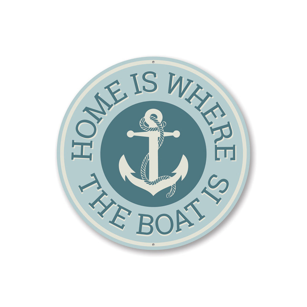 Home Is Where The Boat Is Sign Aluminum Sign