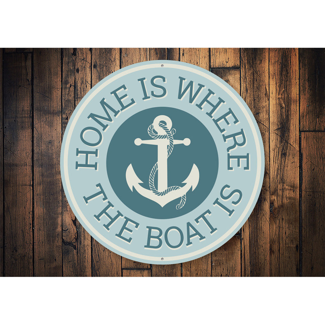 Home Is Where The Boat Is Sign Aluminum Sign