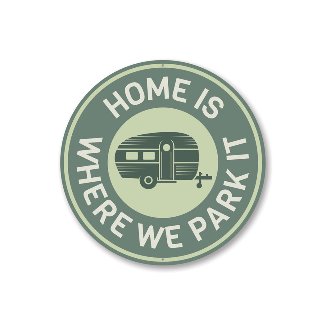 Home Is Where We Park It Sign Aluminum Sign