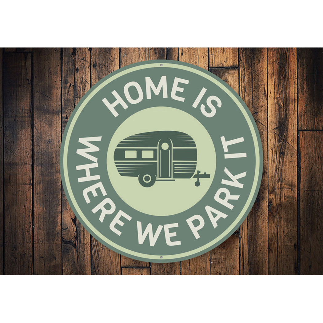 Home Is Where We Park It Sign Aluminum Sign