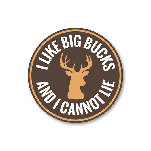 I Like Big Bucks and I Cannot Lie Sign Aluminum Sign